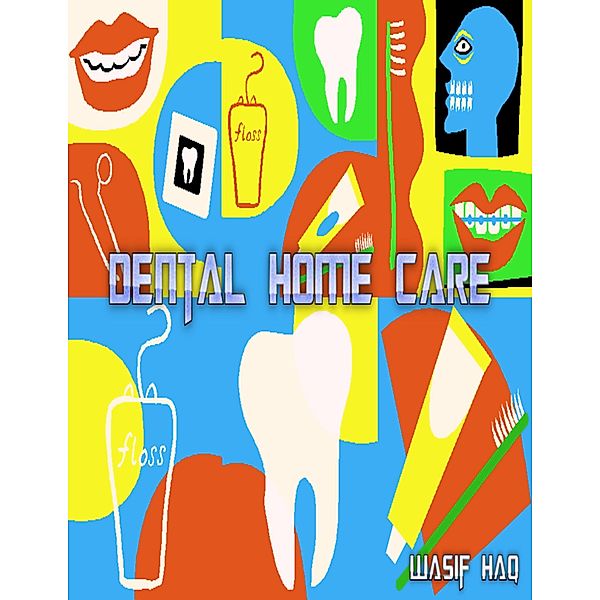 Dental Home Care, Wasif Haq