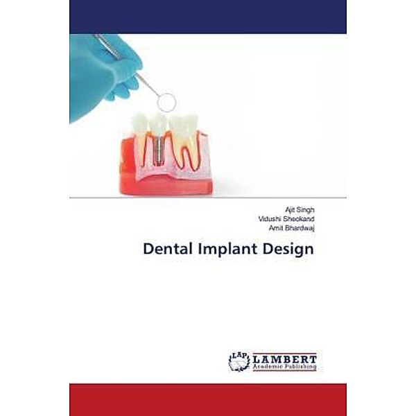 Dental Implant Design, Ajit Singh, Vidushi Sheokand, Amit Bhardwaj