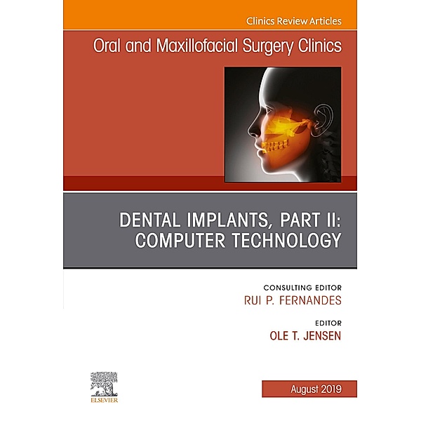 Dental Implants, Part II: Computer Technology, An Issue of Oral and Maxillofacial Surgery Clinics of North America, Ole Jensen