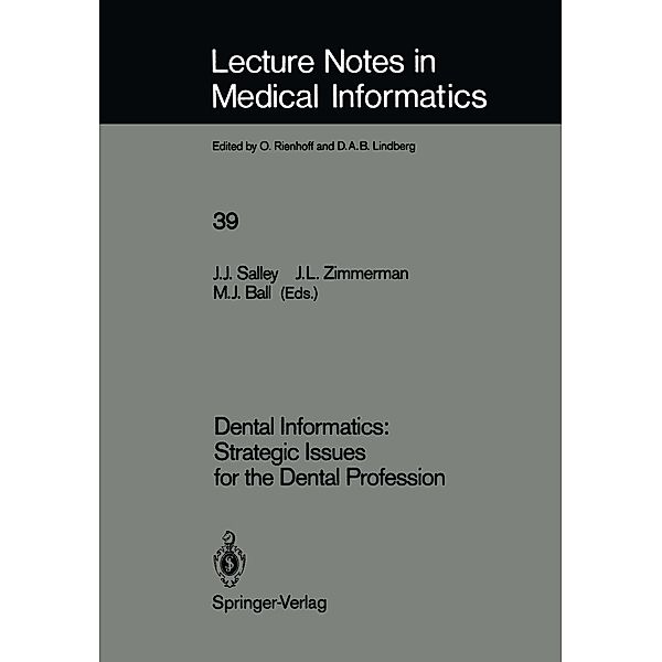 Dental Informatics: Strategic Issues for the Dental Profession / Lecture Notes in Medical Informatics Bd.39