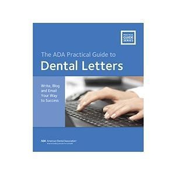 Dental Letters: Write, Blog and Email Your Way to Success with CD-ROM / American Dental Association, American Dental Association