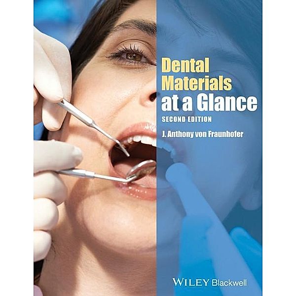Dental Materials at a Glance / At a Glance (Dentistry), J. Anthony von Fraunhofer