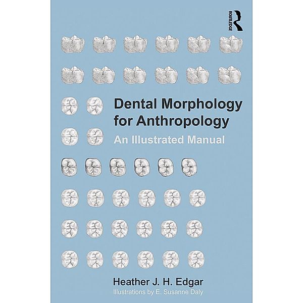 Dental Morphology for Anthropology, Heather Edgar