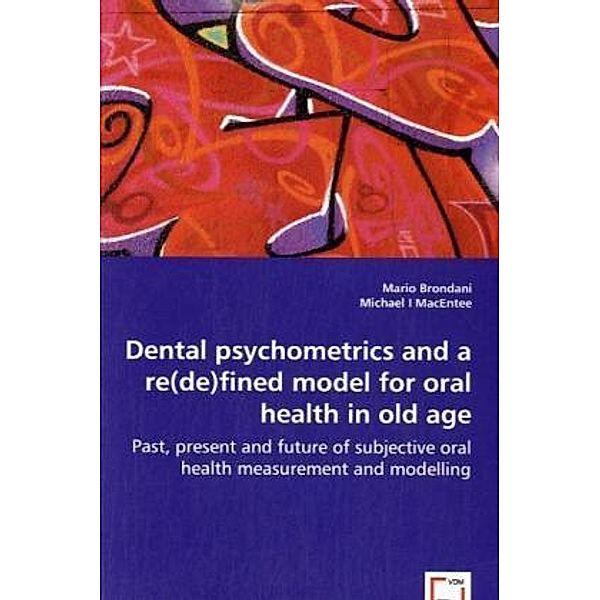 Dental Psychometrics and a Re(de)fined Model for Oral Health in Old Age, Mario Brondani