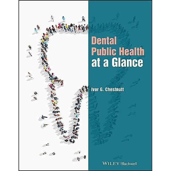 Dental Public Health at a Glance / At a Glance (Dentistry), Ivor G. Chestnutt