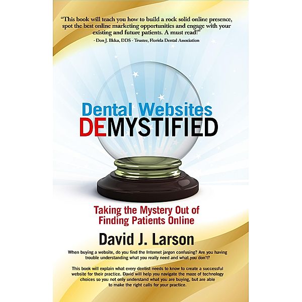 Dental Websites Demystified / David Larson, David Larson