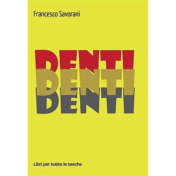 Denti / Libri per tutte le tasche, Francesco Savorani