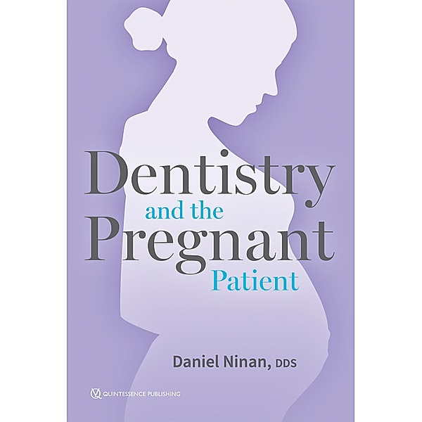 Dentistry and the Pregnant Patient, Daniel Ninan