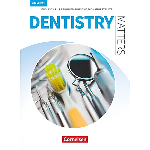 Dentistry Matters - Englisch für zahnmedizinische Fachangestellte - Second Edition - A2/B1, Manfred Thönicke, Ian Wood