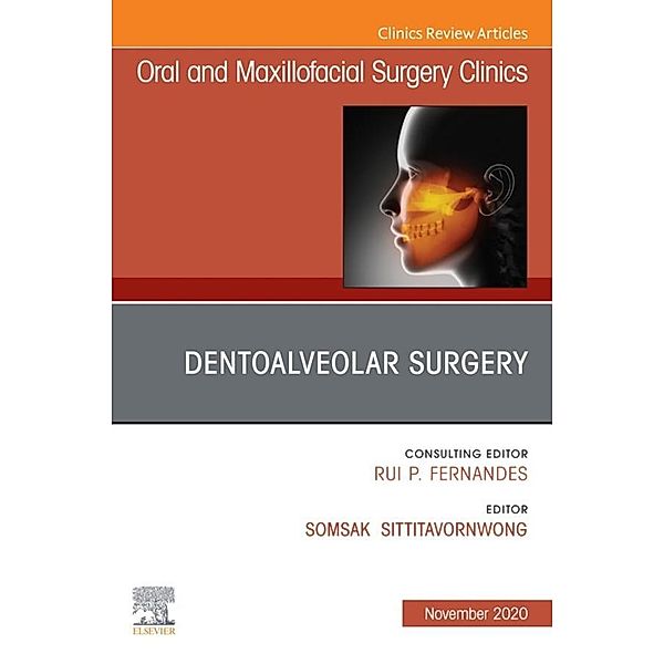 Dentoalveolar Surgery, An Issue of Oral and Maxillofacial Surgery Clinics of North America, E-Book