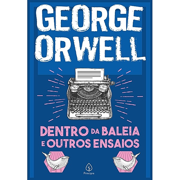 Dentro da baleia e outros ensaios / Clássicos da literatura mundial, George Orwell
