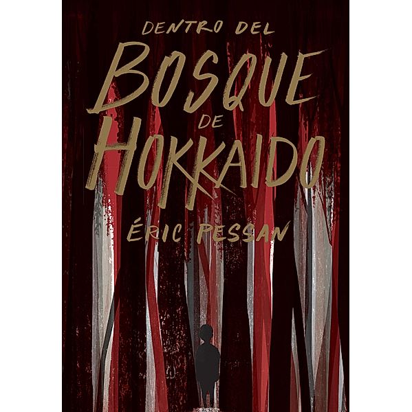 Dentro del bosque de Hokkaido / Novela juvenil, Éric Pessan