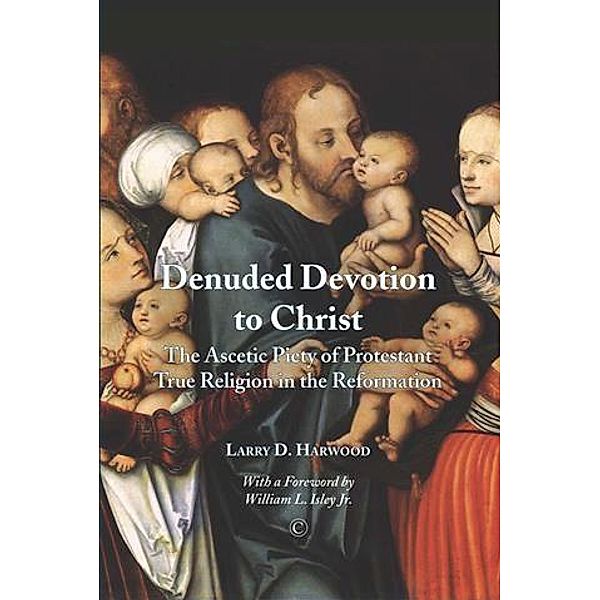 Denuded Devotion to Christ, Larry D Harwood