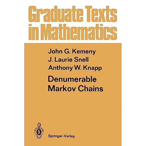 Denumerable Markov Chains / Graduate Texts in Mathematics Bd.40, John G. Kemeny, J. Laurie Snell, Anthony W. Knapp
