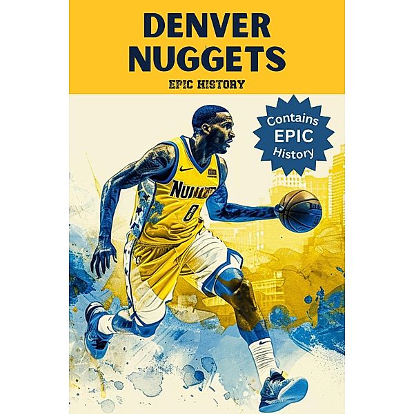 Denver Nuggets Epic History, Epic History