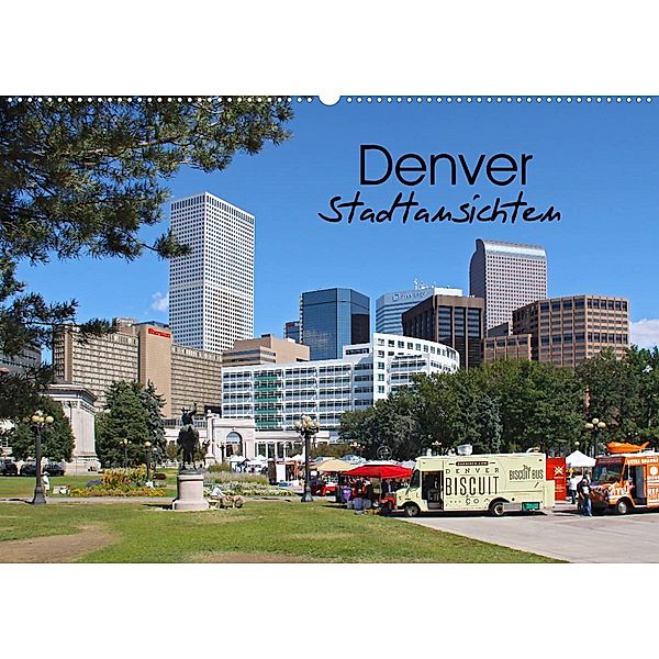Denver Stadtansichten (Wandkalender 2023 DIN A2 quer), Silvia Drafz