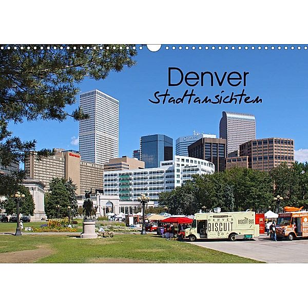 Denver Stadtansichten (Wandkalender 2023 DIN A3 quer), Silvia Drafz
