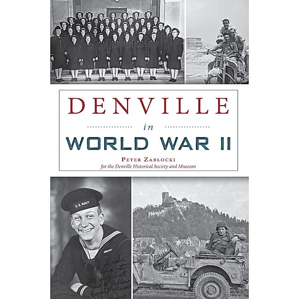 Denville in World War II / The History Press, Peter Zablocki