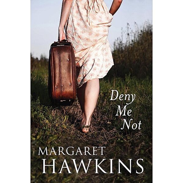 Deny Me Not / Margaret Hawkins, Margaret Hawkins