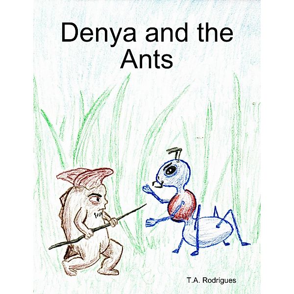 Denya and the Ants, T. A. Rodrigues