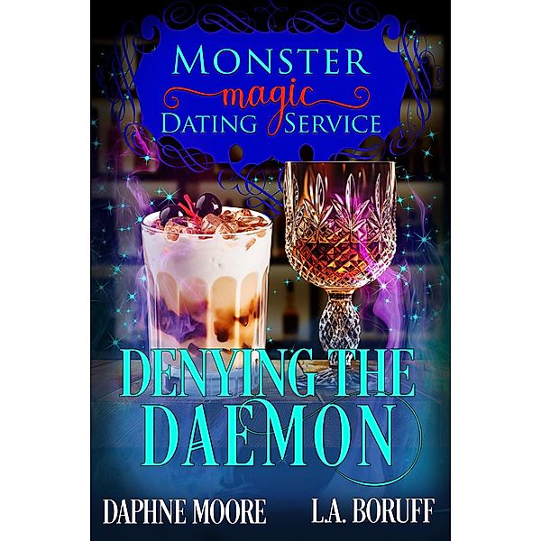 Denying the Daemon (Monster Magic Dating Service, #6) / Monster Magic Dating Service, L. A. Boruff, Daphne Moore