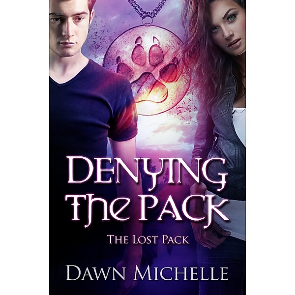 Denying the Pack (The Lost Pack, #4) / The Lost Pack, Dawn Michelle