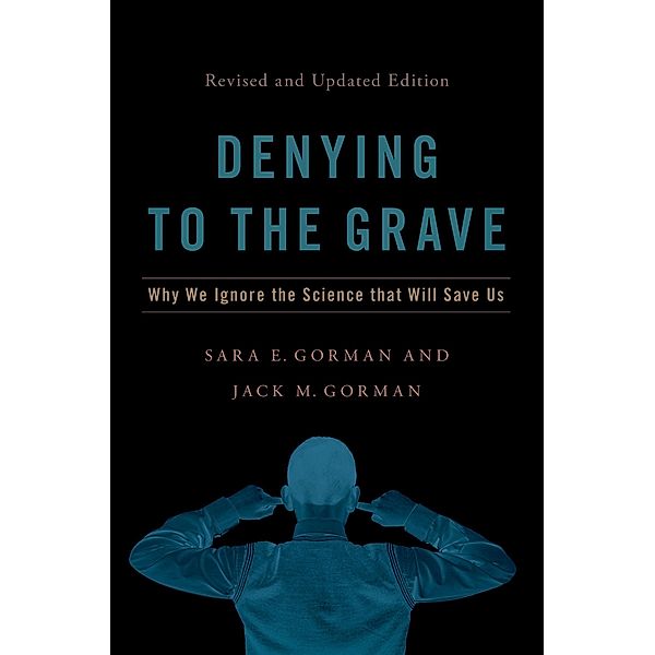 Denying to the Grave, Sara E. Gorman, Jack M. Gorman