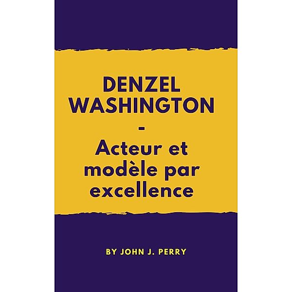 DENZEL WASHINGTON - Acteur et modèle par excellence, John Perry