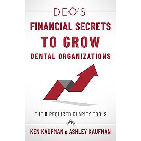 DEO's Financial Secrets to Grow Dental Organizations, Ken Kaufman, Ashley Kaufman