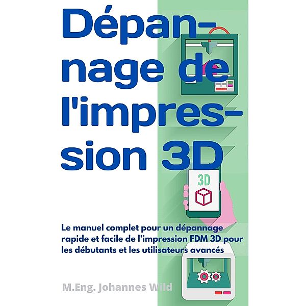 Dépannage de l'impression 3D, M. Eng. Johannes Wild