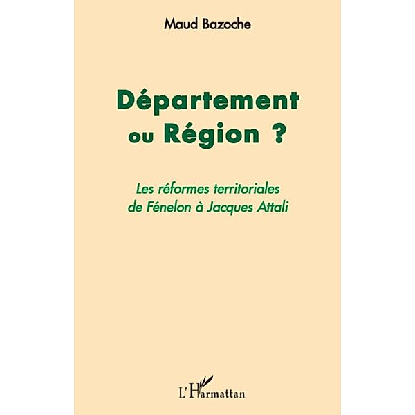 Departement ou region ? - les reformes territoriales de fene / Hors-collection, Maud Bazoche
