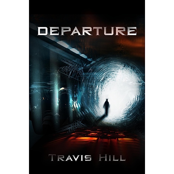 Departure (Arrival, #1) / Arrival, Travis Hill