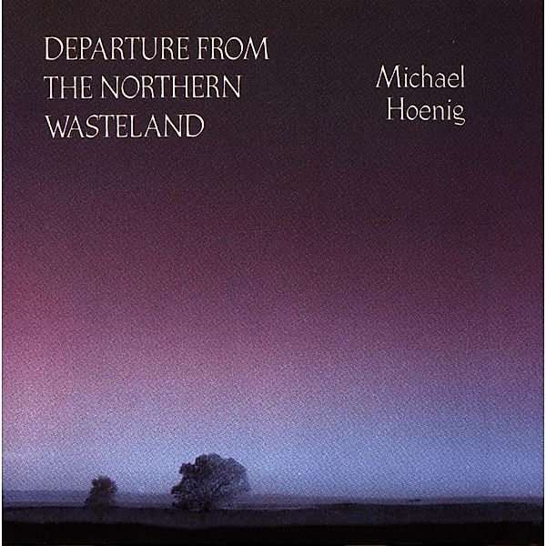 Departure From The Northern Wasteland, Michael Hoenig