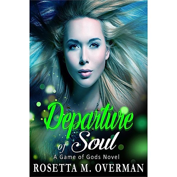 Departure of Soul (Game of Gods, #9) / Game of Gods, Rosetta M. Overman