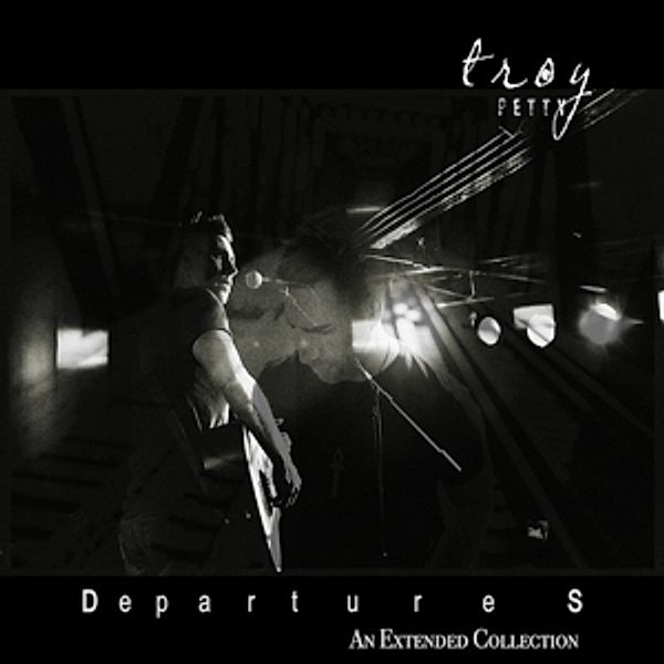 Departures-An Extended Collection, Troy Petty
