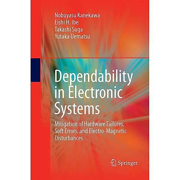 Dependability in Electronic Systems, Nobuyasu Kanekawa, Eishi H. Ibe, Takashi Suga, Yutaka Uematsu