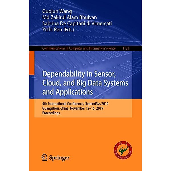 Dependability in Sensor, Cloud, and Big Data Systems and Applications / Communications in Computer and Information Science Bd.1123