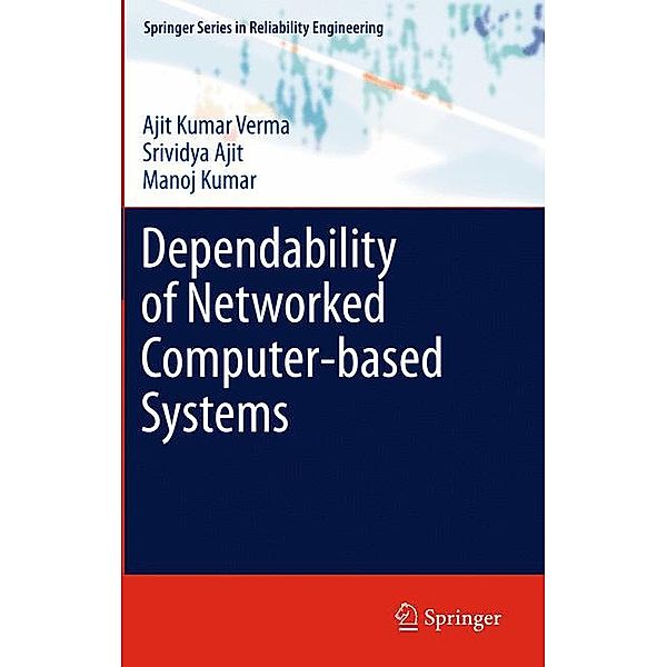 Dependability of Networked Computer-based Systems, Ajit Kumar Verma, Srividya Ajit, Manoj Kumar