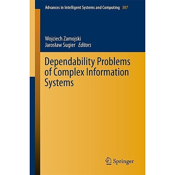 Dependability Problems of Complex Information Systems / Advances in Intelligent Systems and Computing Bd.307