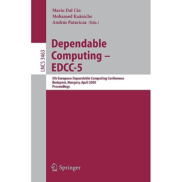 Dependable Computing - EDCC 2005 / Lecture Notes in Computer Science Bd.3463