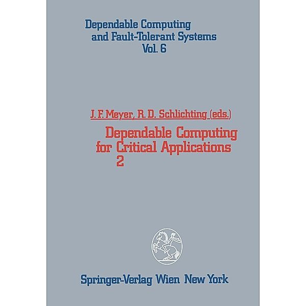Dependable Computing for Critical Applications 2 / Dependable Computing and Fault-Tolerant Systems Bd.6