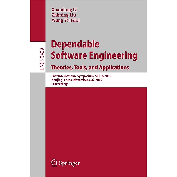 Dependable Software Engineering: Theories, Tools, and Applications / Lecture Notes in Computer Science Bd.9409