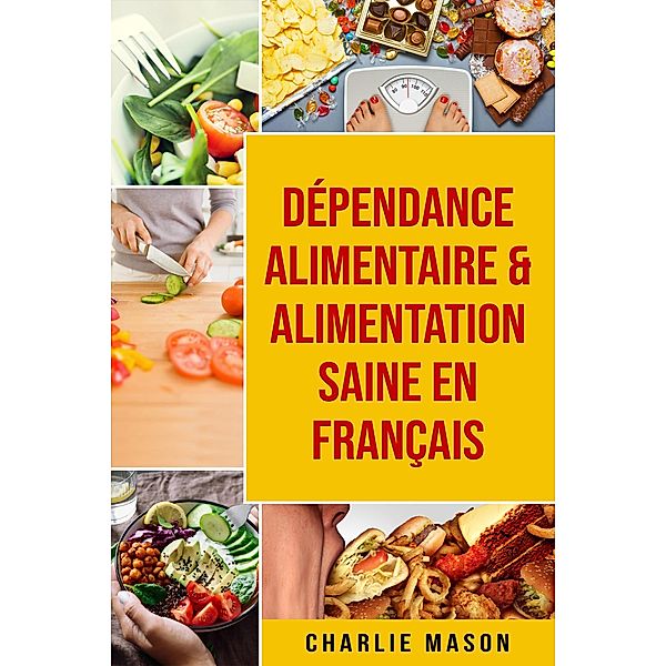 Dépendance alimentaire & Alimentation Saine En français, Charlie Mason