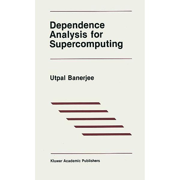 Dependence Analysis for Supercomputing, Utpal Banerjee