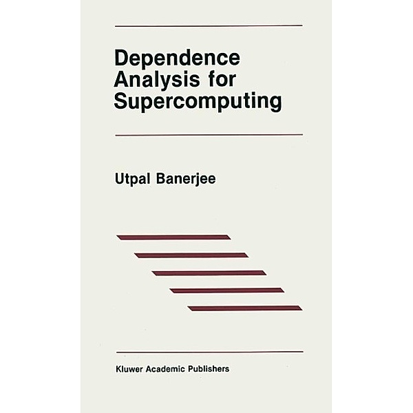 Dependence Analysis for Supercomputing / The Springer International Series in Engineering and Computer Science Bd.60, Utpal Banerjee