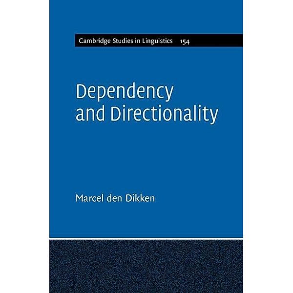 Dependency and Directionality / Cambridge Studies in Linguistics, Marcel den Dikken