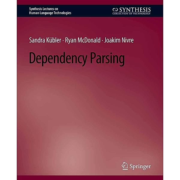 Dependency Parsing / Synthesis Lectures on Human Language Technologies, Sandra Kübler, Ryan McDonald, Joakim Nivre