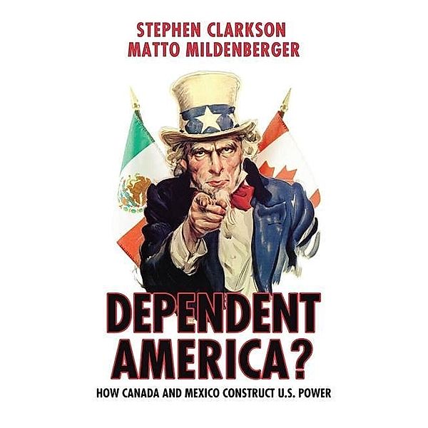Dependent America?, Stephen Clarkson, Matto Mildenberger