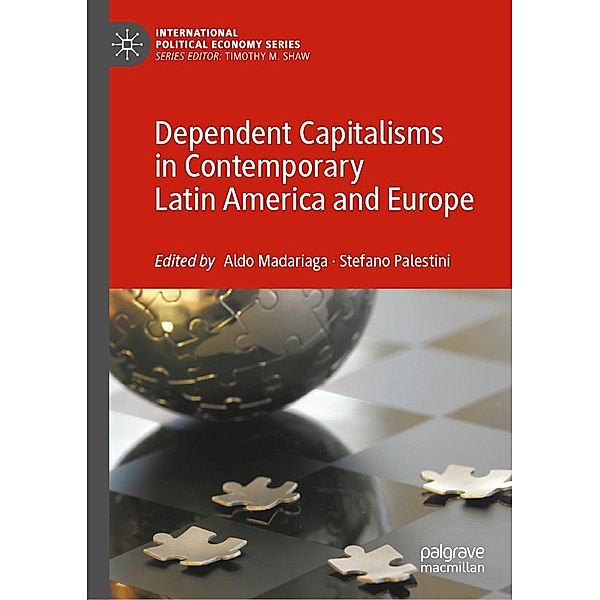 Dependent Capitalisms in Contemporary Latin America and Europe / International Political Economy Series