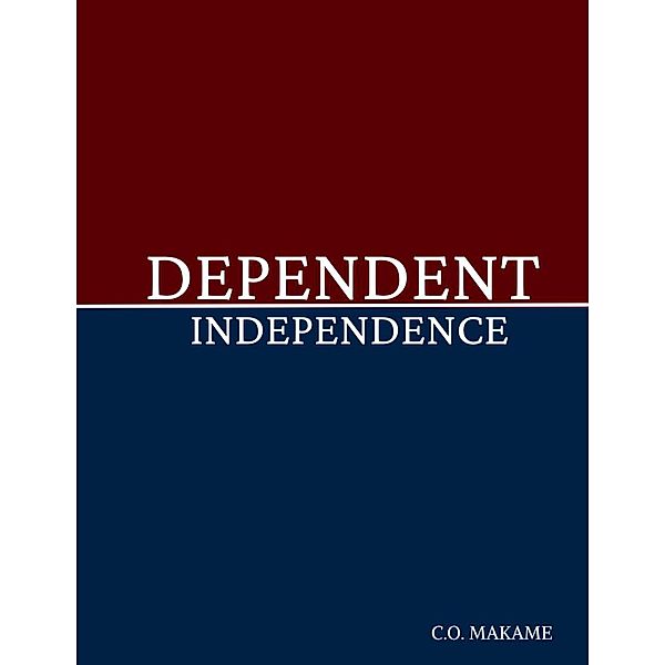 Dependent Independence, C. O Makame